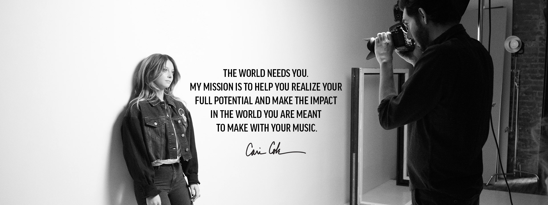 The world needs you. my mission is to help you realize your full potential and make the impact in the world you are meant to make with your music.